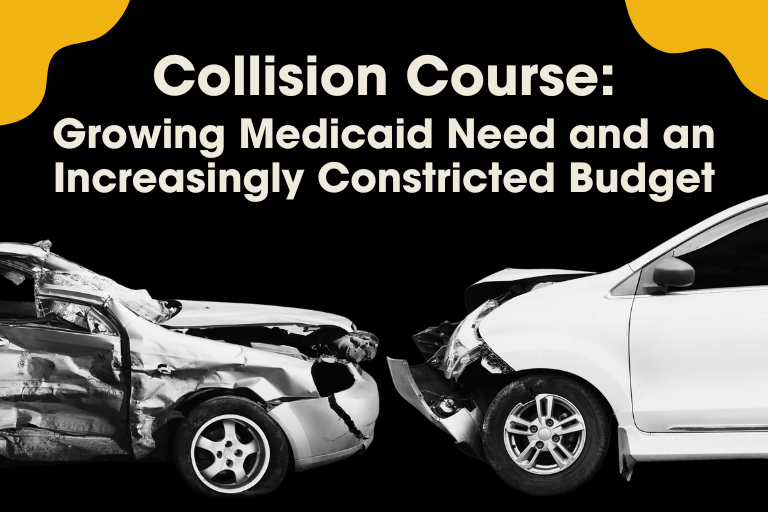 Two damaged cars in a front-to-front collision against a black background with yellow accents. The text reads: Collision Course. Growing Medicaid Need and an Increasingly Constricted Healthcare Budget.