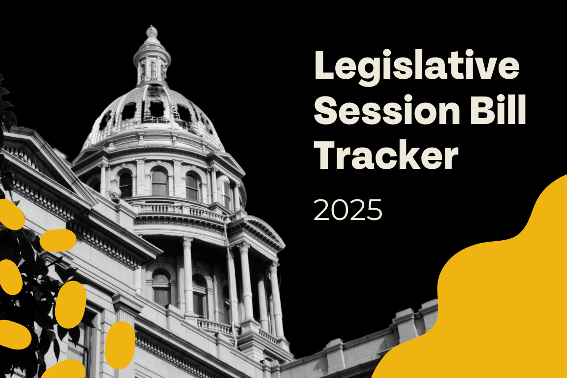 Black and white image of Colorado's state capitol building with a dome. Text reads "Legislative Session Bill Tracker 2025" alongside abstract yellow shapes.